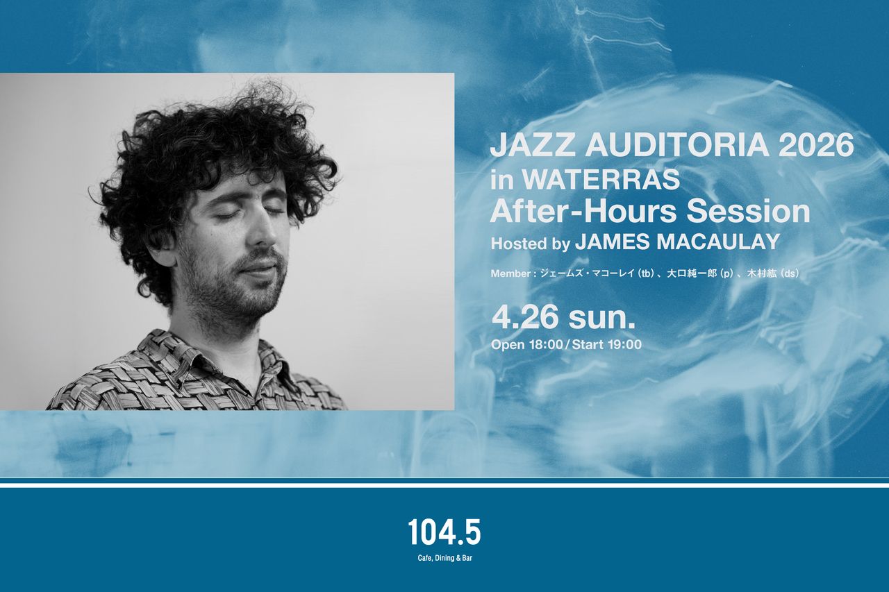 【Event】JAZZ AUDITORIA 2026 in WATERRAS After-Hours Session Hosted by JAMES MACAULAY (4/26)